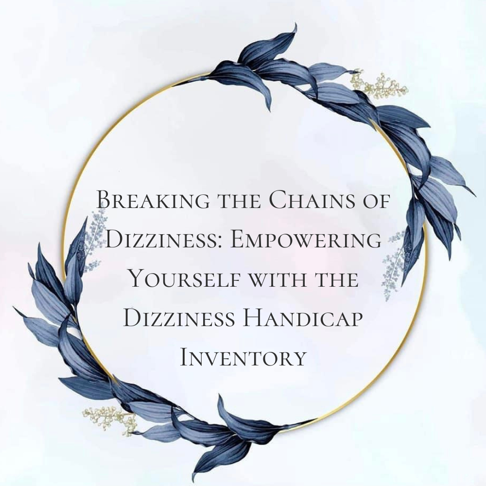 Empowering Yourself with the Dizziness Handicap Inventory